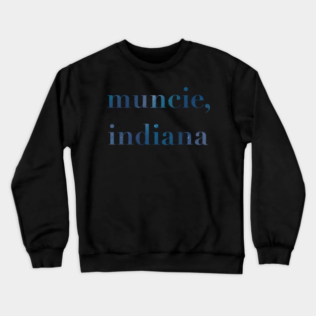 Muncie, Indiana Crewneck Sweatshirt by quirkyandkind